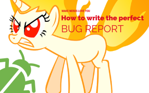 How to submit the world’s most perfect bug report